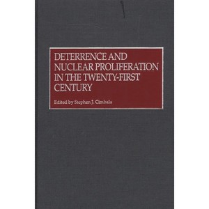 Deterrence and Nuclear Proliferation in the Twenty-First Century - by  Stephen J Cimbala (Hardcover) - 1 of 1