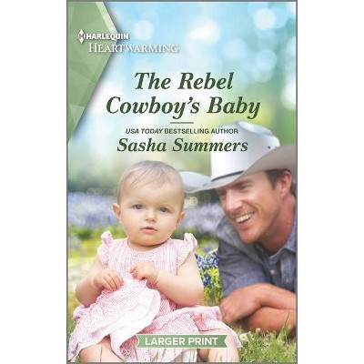 The Rebel Cowboy's Baby - (Cowboys of Garrison, Texas) Large Print by  Sasha Summers (Paperback)