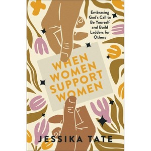 When Women Support Women - by  Jessika Tate (Paperback) - 1 of 1