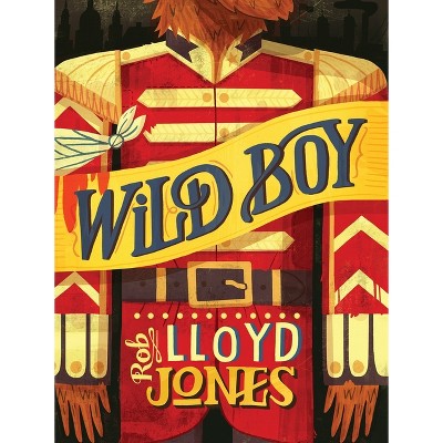 Wild Boy - by  Rob Lloyd Jones (Hardcover)