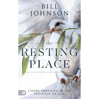 The Resting Place - by  Bill Johnson (Paperback)