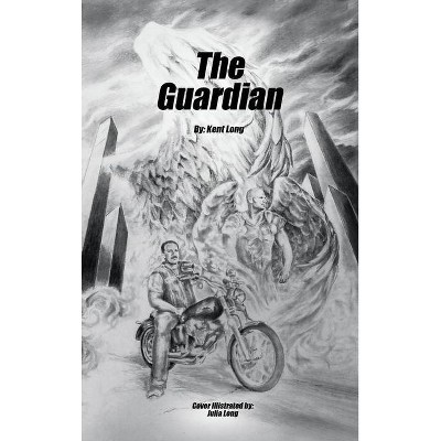 The Guardian - by  Kent Long (Hardcover)