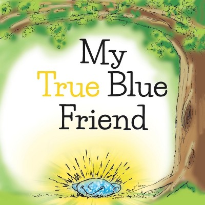 My True Blue Friend - by  Adrienne J Parillo (Paperback)