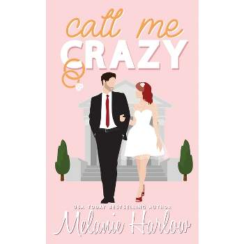 Call Me Crazy - by  Melanie Harlow (Paperback)
