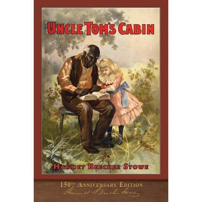 Uncle Tom's Cabin - by  Harriet Beecher Stowe (Paperback)