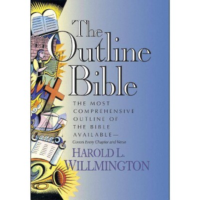 The Outline Bible - by  Harold L Willmington (Hardcover)