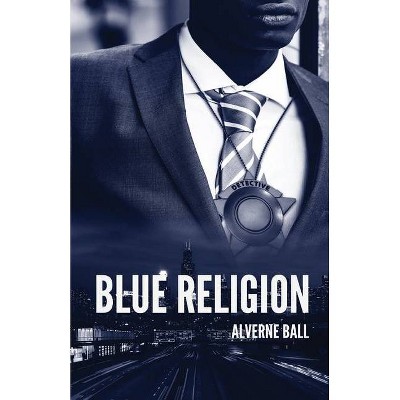 Blue Religion - by  Alverne Ball (Paperback)