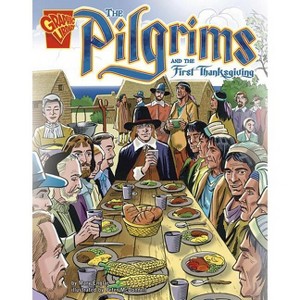 The Pilgrims and the First Thanksgiving - (Graphic History) by  Mary Englar (Paperback) - 1 of 1