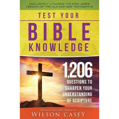 Test Your Bible Knowledge - by  Wilson Casey (Paperback)