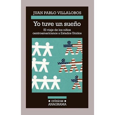 Yo Tuve un Sueno - by  Juan Pablo Villalobos (Paperback)