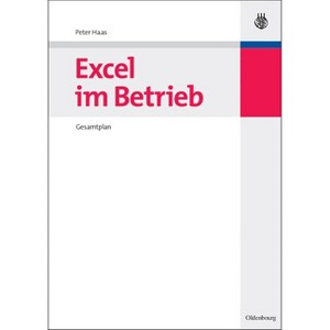 Excel Im Betrieb - (Managementwissen Für Studium Und Praxis) by  Peter Haas (Paperback) - 1 of 1