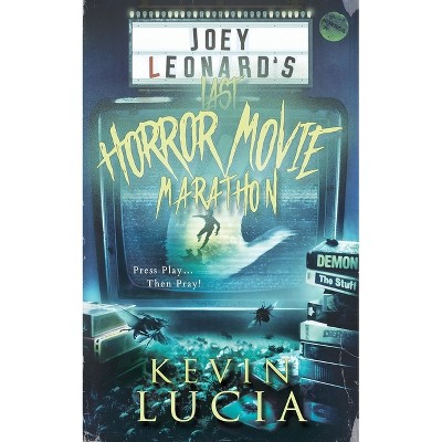 Joey Leonard's Last Horror Movie Marathon - by  Kevin Lucia (Paperback)
