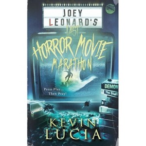 Joey Leonard's Last Horror Movie Marathon - by  Kevin Lucia (Paperback) - 1 of 1