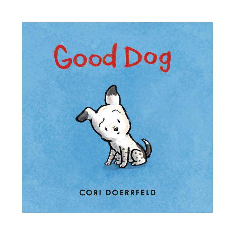 Good Dog - by  Cori Doerrfeld (Hardcover), 1 of 2