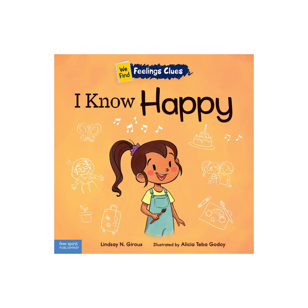 I Know Happy - (We Find Feelings Clues) by Lindsay N Giroux (Paperback)