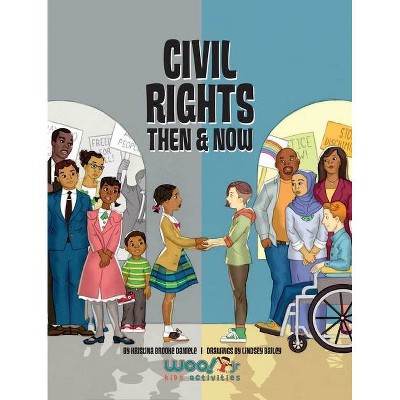 Civil Rights Then and Now - (Woo! Jr. Kids Activities Books) by  Kristina Brooke Daniele & Woo! Jr Kids Activities (Paperback)