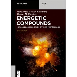 Energetic Compounds - (De Gruyter Stem) 2nd Edition by  Mohammad Hossein Keshavarz & Thomas M Klapötke (Paperback) - 1 of 1