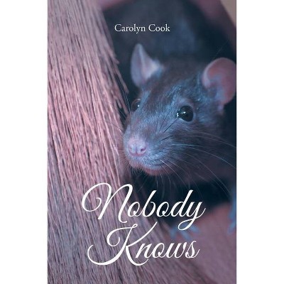 Nobody Knows - by  Carolyn Cook (Paperback)