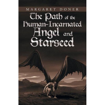 The Path of the Human-Incarnated Angel and Starseed - by  Margaret Doner (Paperback)