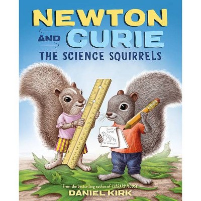 Newton and Curie: The Science Squirrels - by  Daniel Kirk (Hardcover)