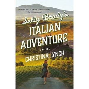 Sally Brady's Italian Adventure - by  Christina Lynch (Paperback) - 1 of 1