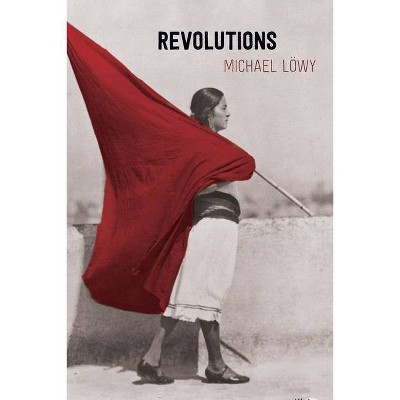 Revolutions - by  Michael Löwy (Hardcover)