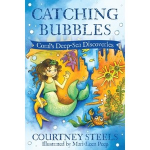 Catching Bubbles - (Coral's Deep-Sea Discoveries) by  Steels (Paperback) - 1 of 1