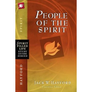 People of the Spirit - (Spirit-Filled Life Study Guide) by  Jack W Hayford (Paperback) - 1 of 1