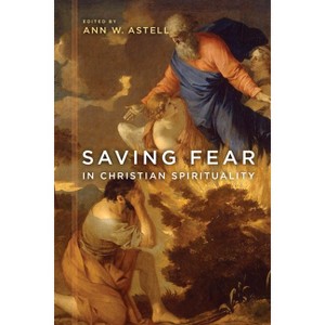Saving Fear in Christian Spirituality - by  Ann W Astell (Hardcover) - 1 of 1