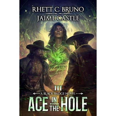Ace in the Hole - (Black Badge) by  Jaime Castle & Rhett C Bruno (Paperback)