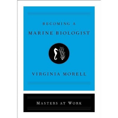 Becoming a Marine Biologist - (Masters at Work) by  Virginia Morell (Hardcover)