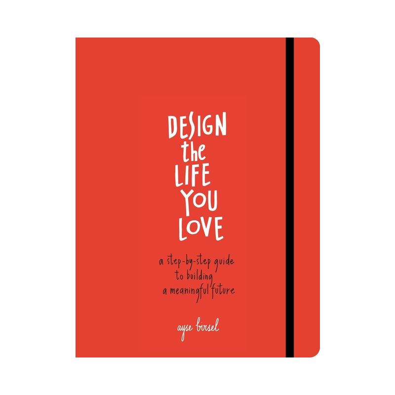 Design the Life You Love - by  Ayse Birsel (Paperback), 1 of 2