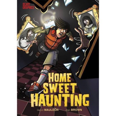 Home Sweet Haunting - (Scary Graphics) by  Daniel Mauleón (Hardcover)