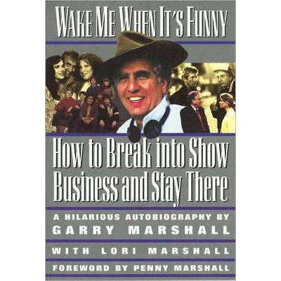 Wake Me When It's Funny - (Insider Filmbooks) by  Garry Marshall & Lori Marshall (Paperback)