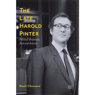The Late Harold Pinter - by  Basil Chiasson (Hardcover)
