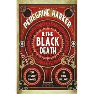 Peregrine Harker and The Black Death - by  Luke Hollands (Paperback) - 1 of 1