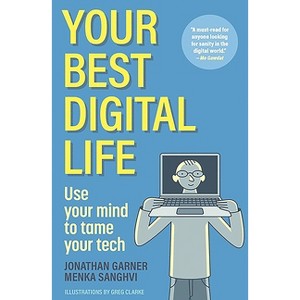 Your Best Digital Life - by  Jonathan Garner & Menka Sanghvi (Paperback) - 1 of 1