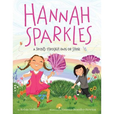 Hannah Sparkles: A Friend Through Rain or Shine - by  Robin Mellom (Hardcover)