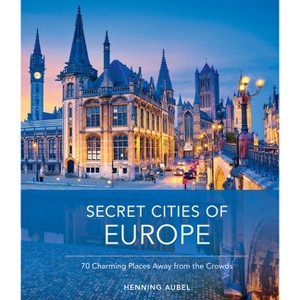 Secret Cities of Europe - by  Henning Aubel (Hardcover) - 1 of 1