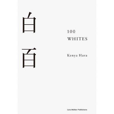 100 Whites - by  Kenya Hara (Hardcover)