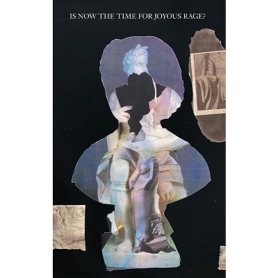 Is Now the Time for Joyous Rage? - by  Jacqueline Francis & Jeanne Gerrity (Paperback)