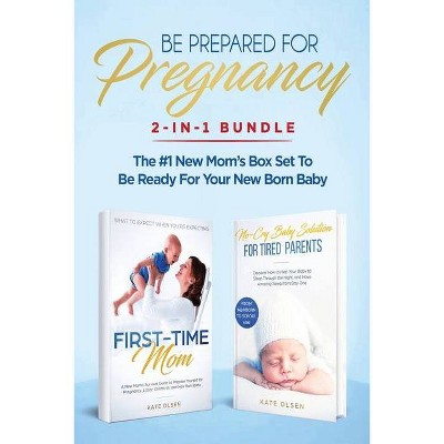 Be Prepared for Pregnancy - by  Olsen Kate (Paperback)