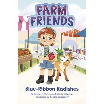 Blue-Ribbon Radishes - (Farm Friends) by Kimberly Derting & Shelli R Johannes