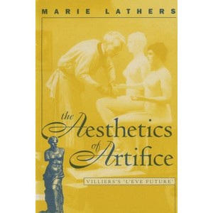 The Aesthetics of Artifice - (North Carolina Studies in the Romance Languages and Literatu) by  Marie Lathers (Paperback) - 1 of 1