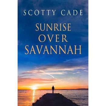 Sunrise Over Savannah - (Sunrise Over Savannah and Chasing the Horizon) by  Scotty Cade (Paperback)