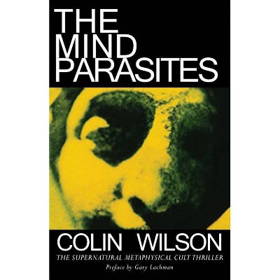 The Mind Parasites - by  Colin Wilson (Paperback)