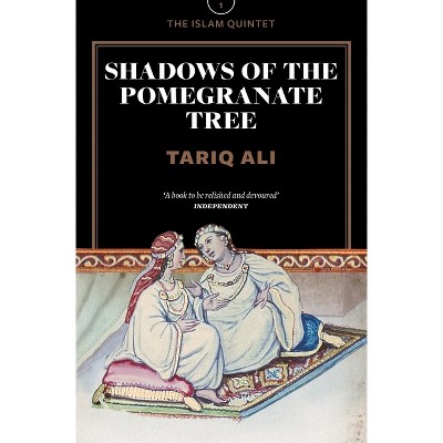 Shadows of the Pomegranate Tree - (Islam Quintet) by  Tariq Ali (Paperback)