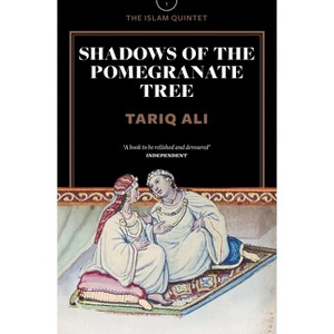 Shadows of the Pomegranate Tree - (Islam Quintet) by  Tariq Ali (Paperback) - 1 of 1