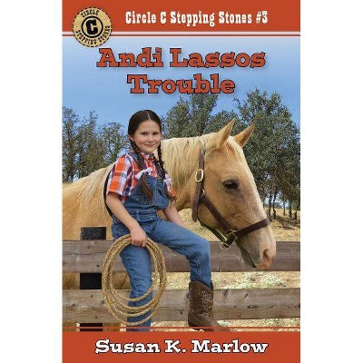 Andi Lassos Trouble - (Circle C Stepping Stones) by  Susan K Marlow (Paperback)