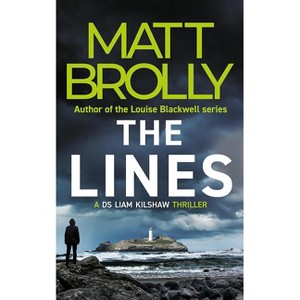 The Lines - (DS Liam Kilshaw) by  Matt Brolly (Paperback) - 1 of 1